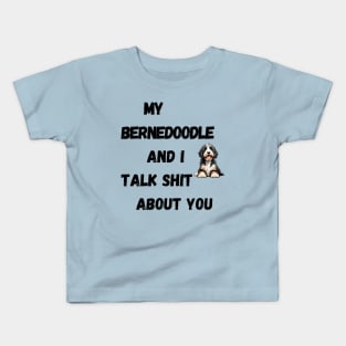 My Bernedoodle and I Talk $hit Kids T-Shirt